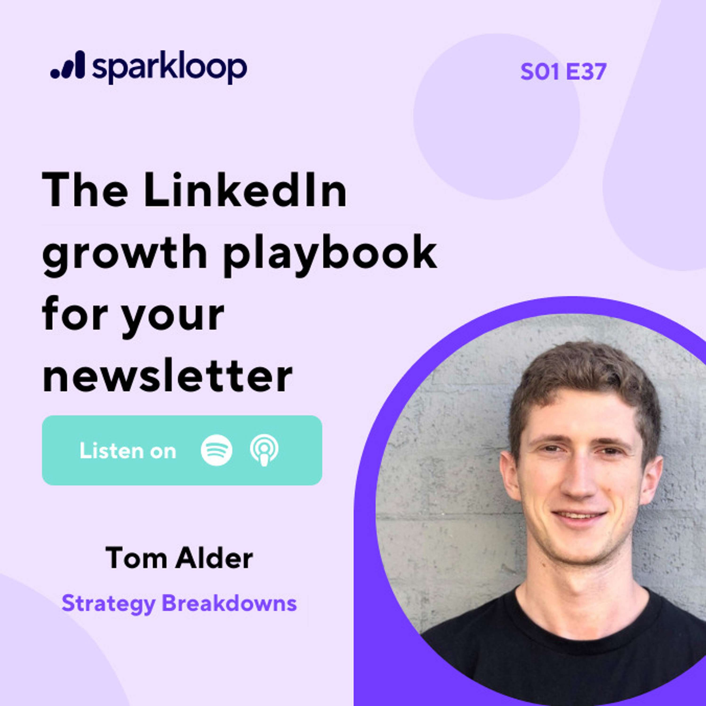 The LinkedIn Growth Playbook for your newsletter — with Tom Alder of Strategy Breakdowns