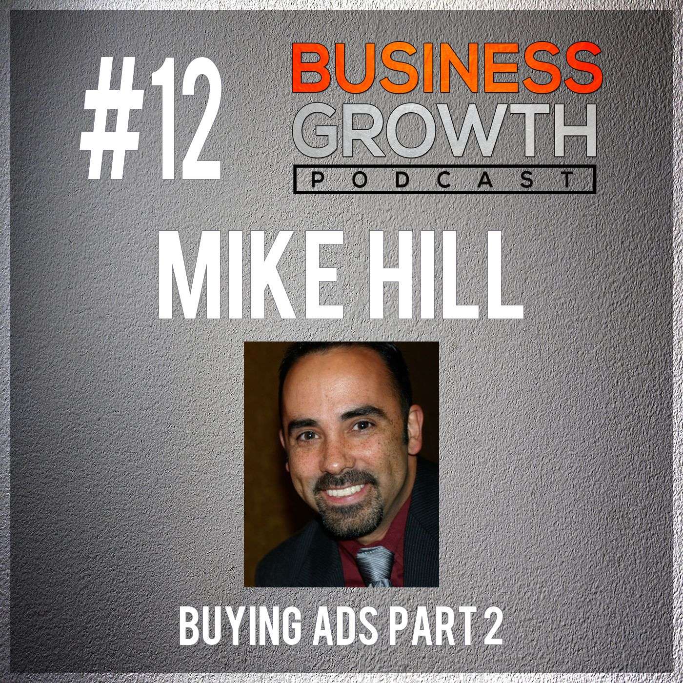 BGP 012 Mike Hill Buying Ads Part 2 episode artwork