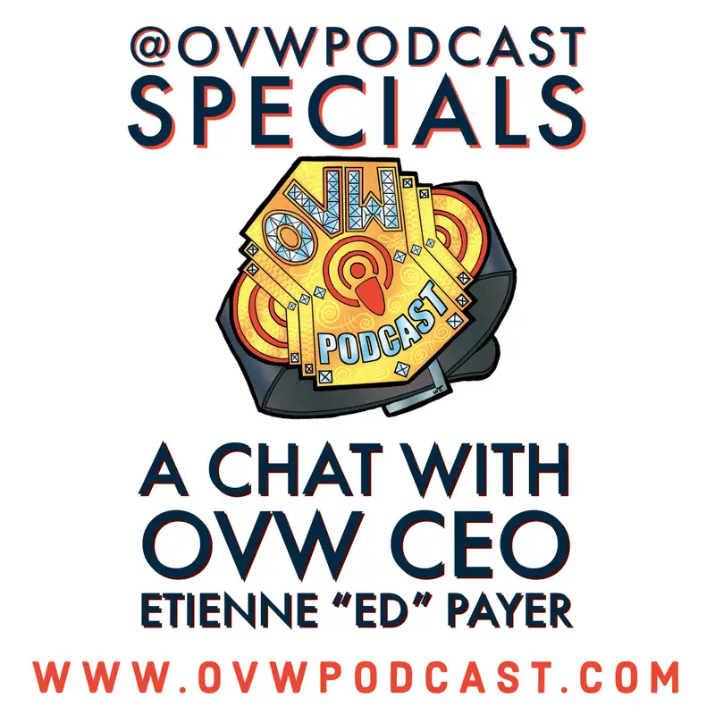 OVW Podcast Special: A chat with OVW CEO  Etienne “Ed” Payer