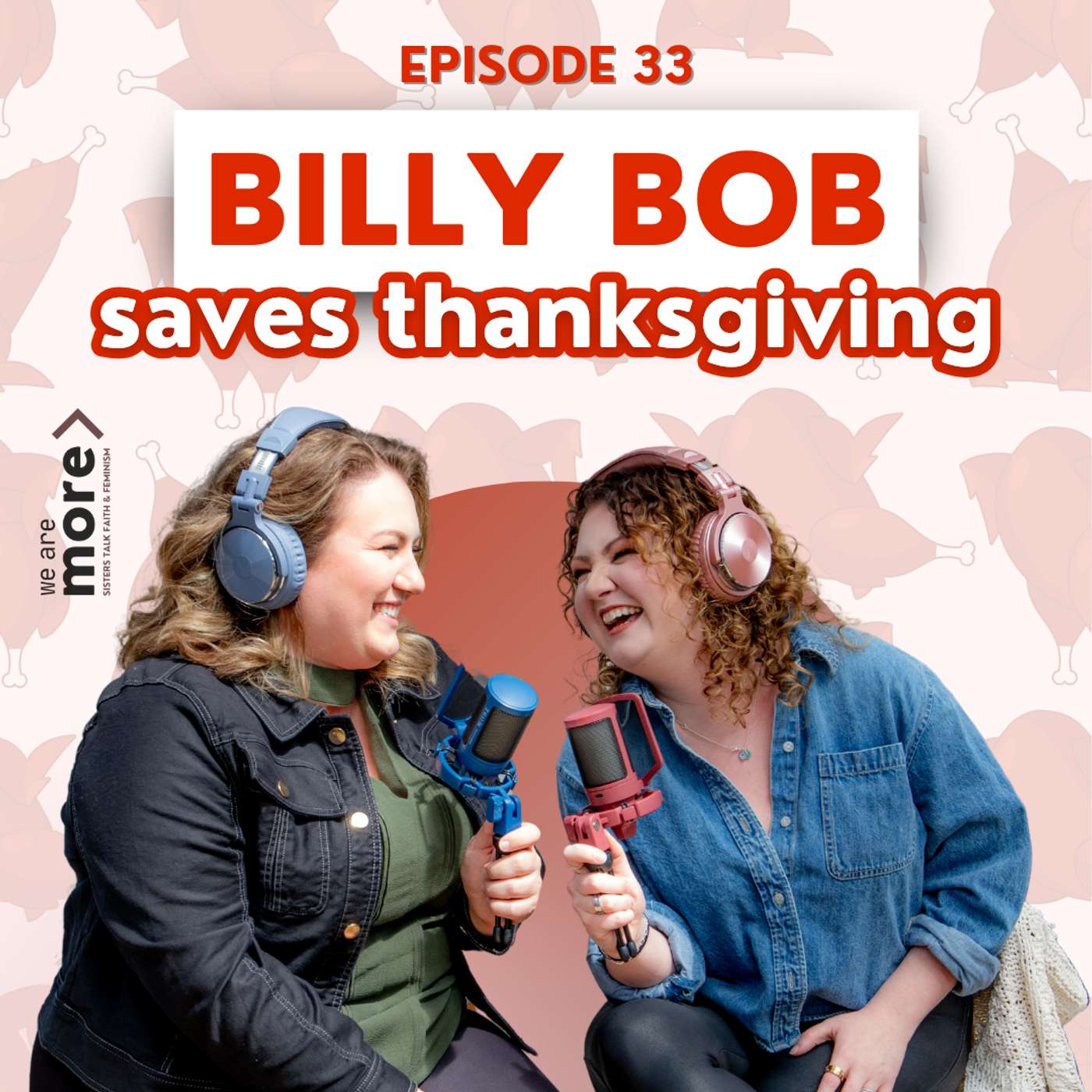 Ep. 33: Billy Bob Saves Thanksgiving