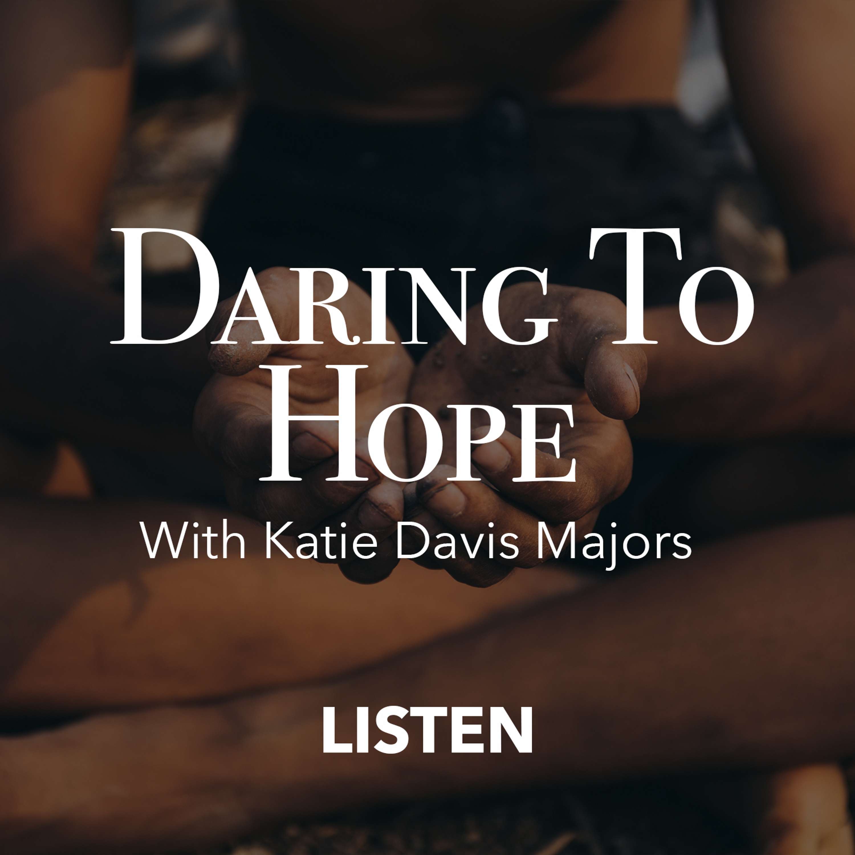 Daring to Hope (Part 1) - Katie Davis Majors