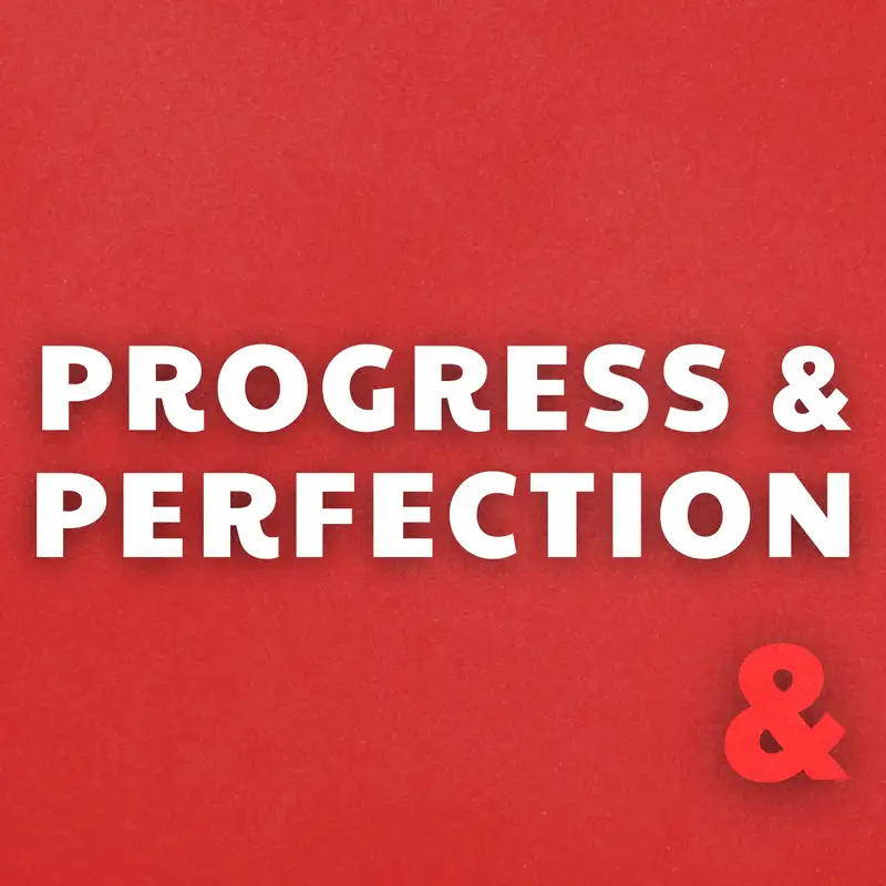 Progress and Perfection