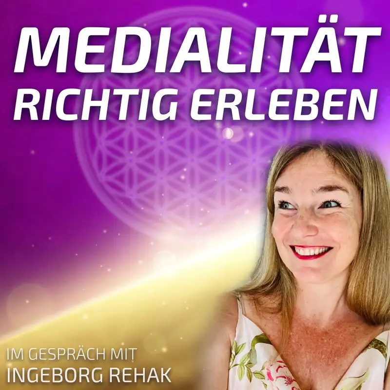 #266 Medialität – Lebst Du sie richtig? - Ingeborg Rehak im Gespräch