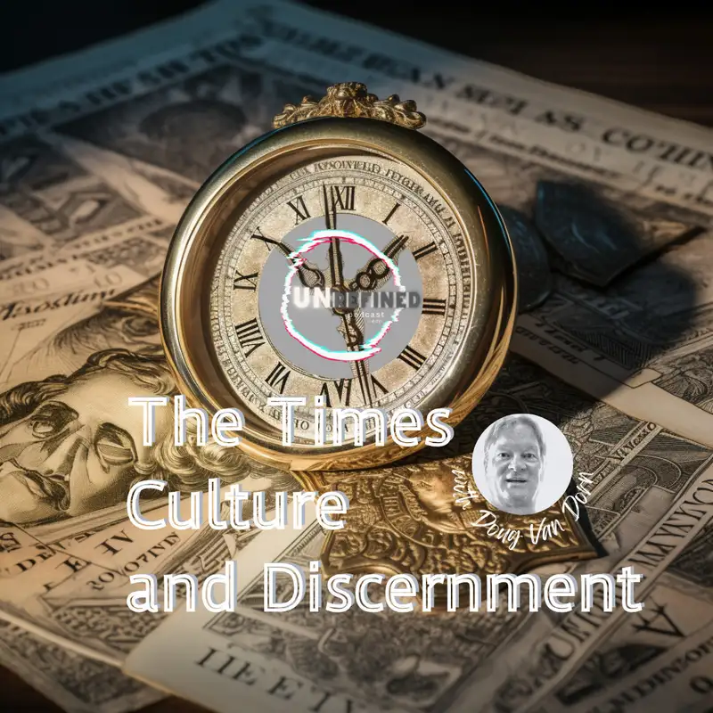 The Times, Culture and Discernment: TableTalk with Doug Van Dorn