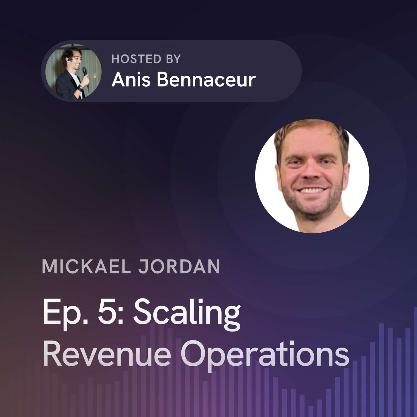 Ep. 5: Scaling Revenue Operations with Mickael Jordan