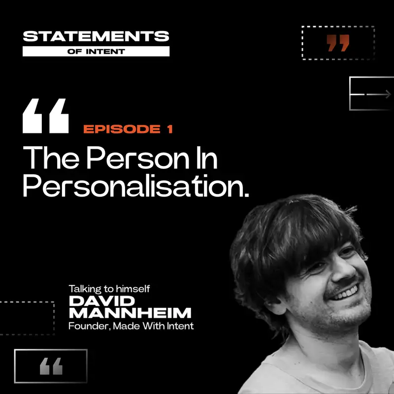 Episode 1 | The Person In Personalisation | Statements of Intent Podcast
