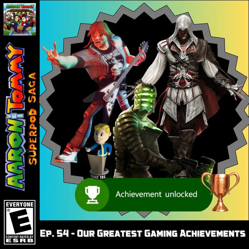 Ep. 54 - Our Greatest Gaming Achievements