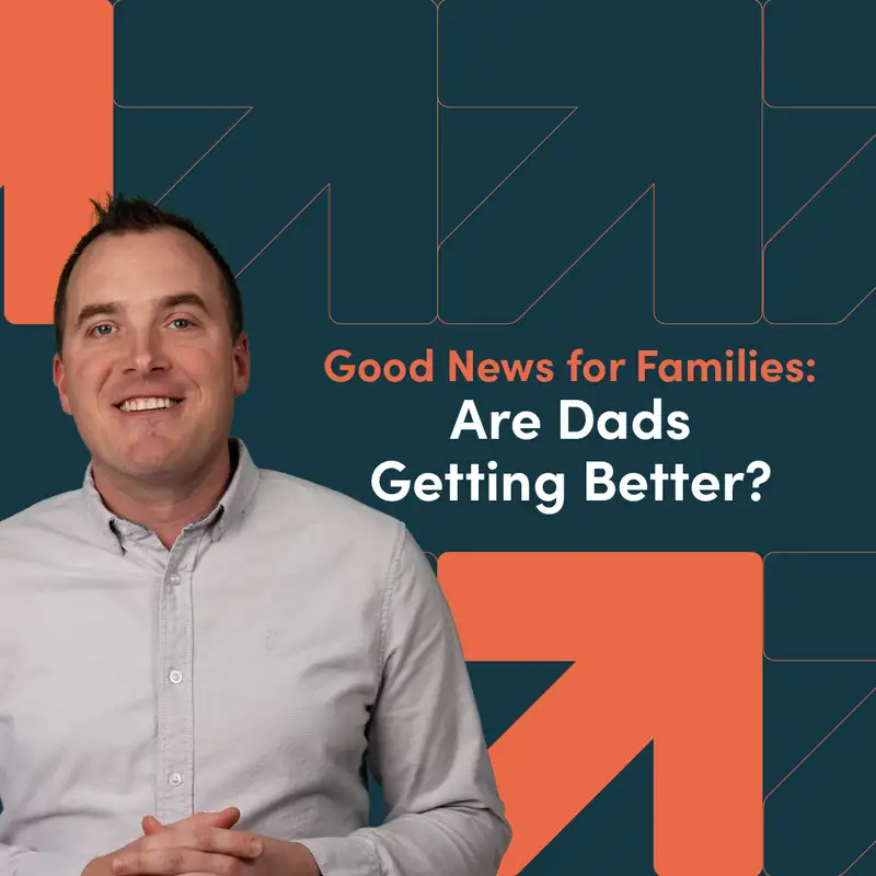 Good News for Families: Are Dads Getting Better?