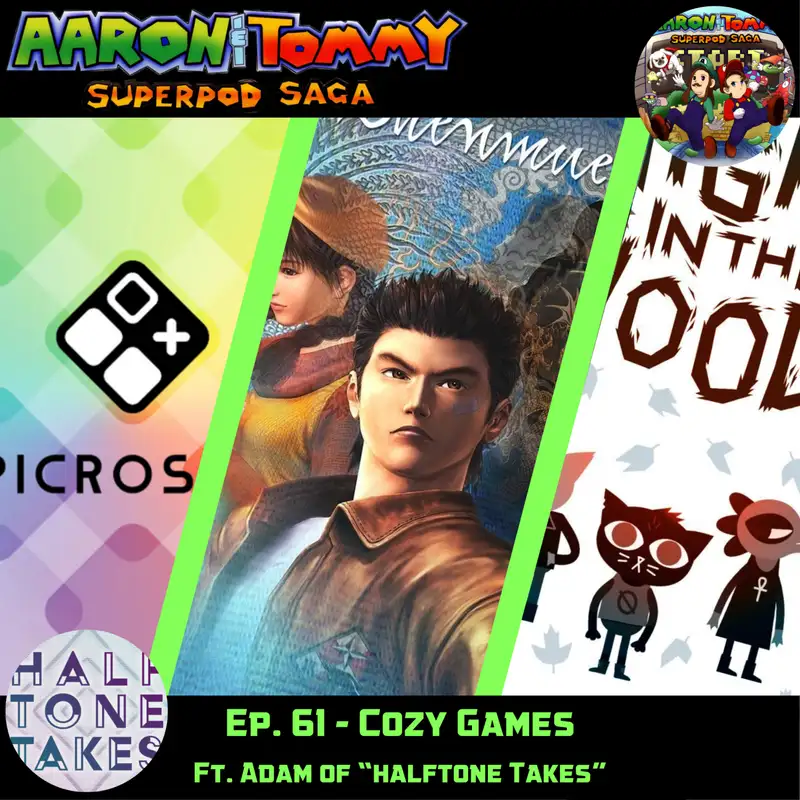 Ep. 61 - Cozy Games (ft. Adam of "Halftone Takes")