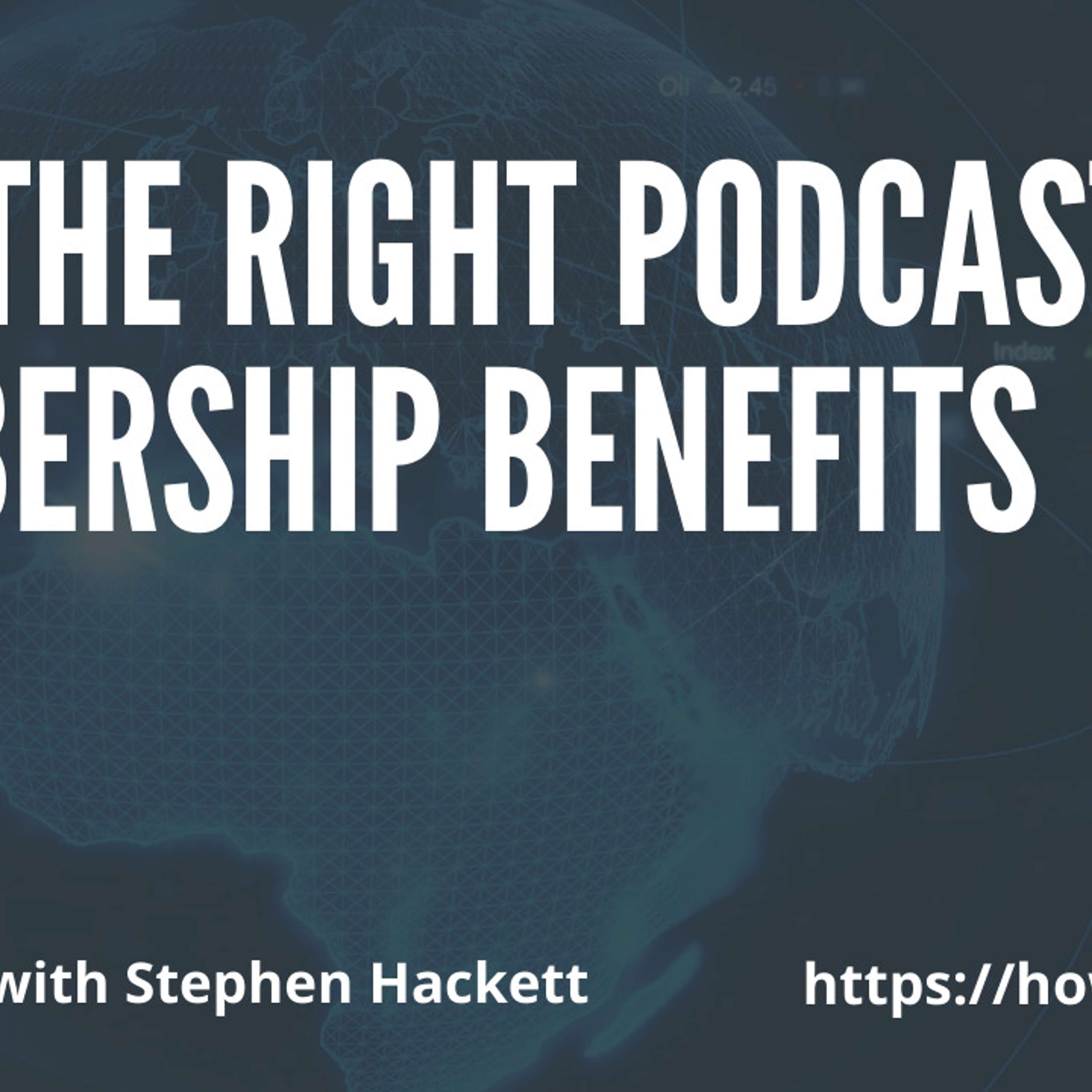 Find the Right Podcast Membership Benefits with Stephen Hackett