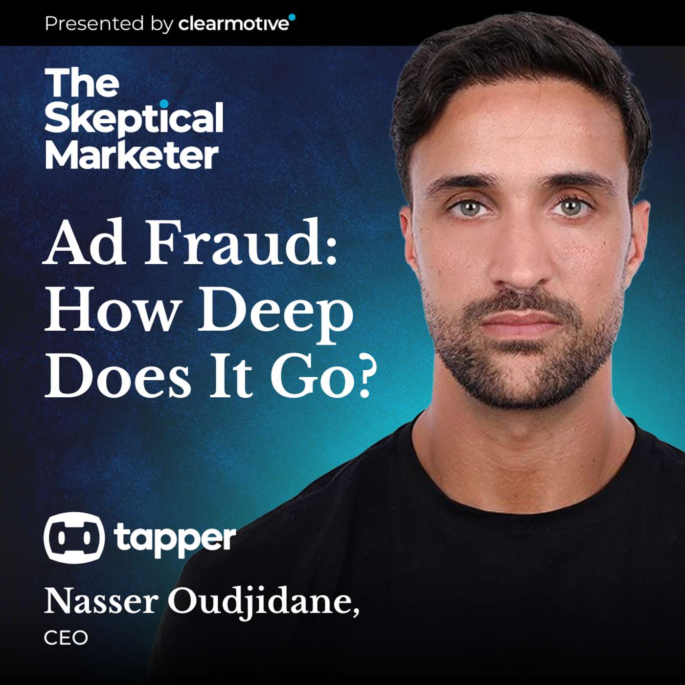 Ad Fraud: How Deep Does The Rabbit Hole Go? With Nasser Oudjidane, CEO of Tapper.ai