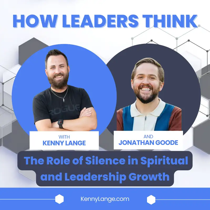 How Jonathan Goode Thinks About the Role of Silence in Spiritual and Leadership Growth