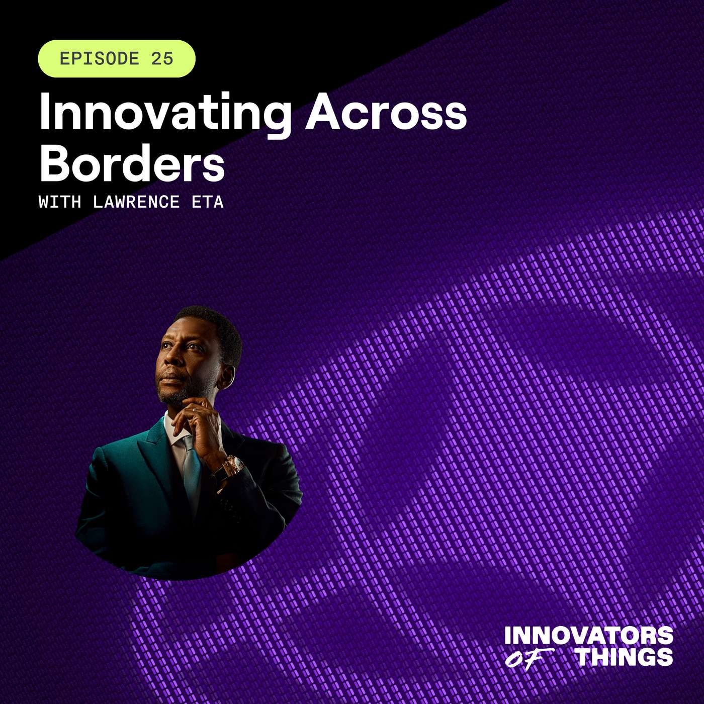 Innovating Across Borders with Lawrence Eta Innovating Across Borders with Lawrence Eta
