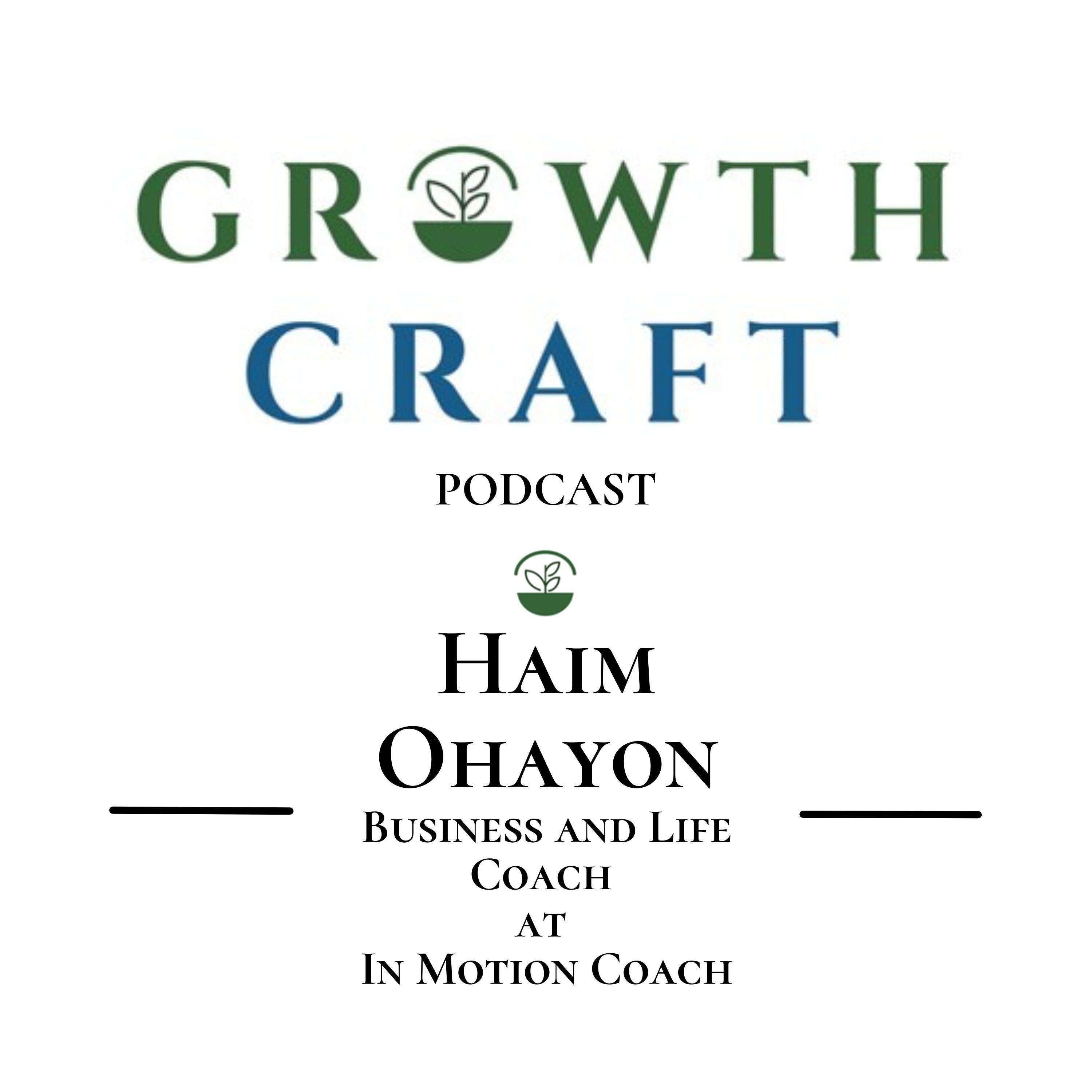 GrowthCraft StartUp Community - Episode #21 - Haim Ohayon, Business and Life Coach, In Motion Coach