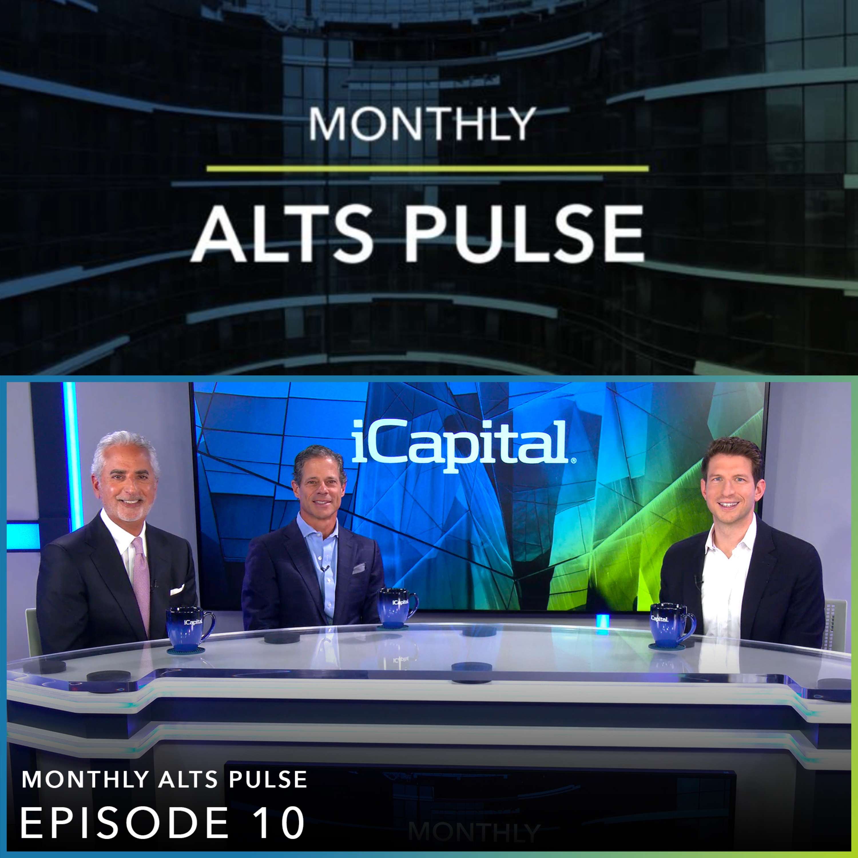 Monthly Alts Pulse Ep. 10: Taking the pulse of private markets with Lawrence Calcano, Chairman & CEO of iCapital, and Robert Picard, Managing Director, Head of Alternative Investments at Hightower Advisors