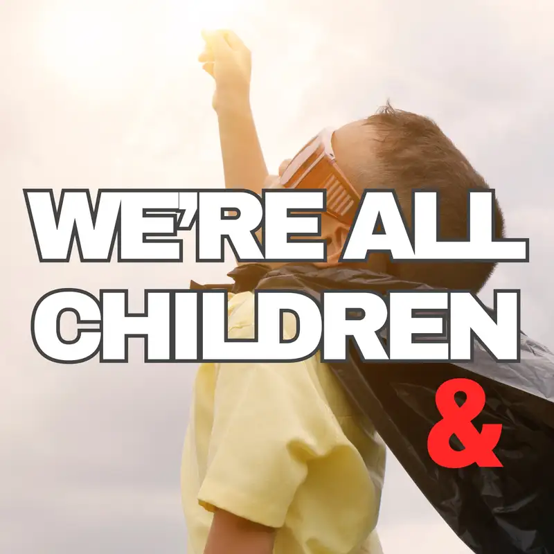 We're All Children