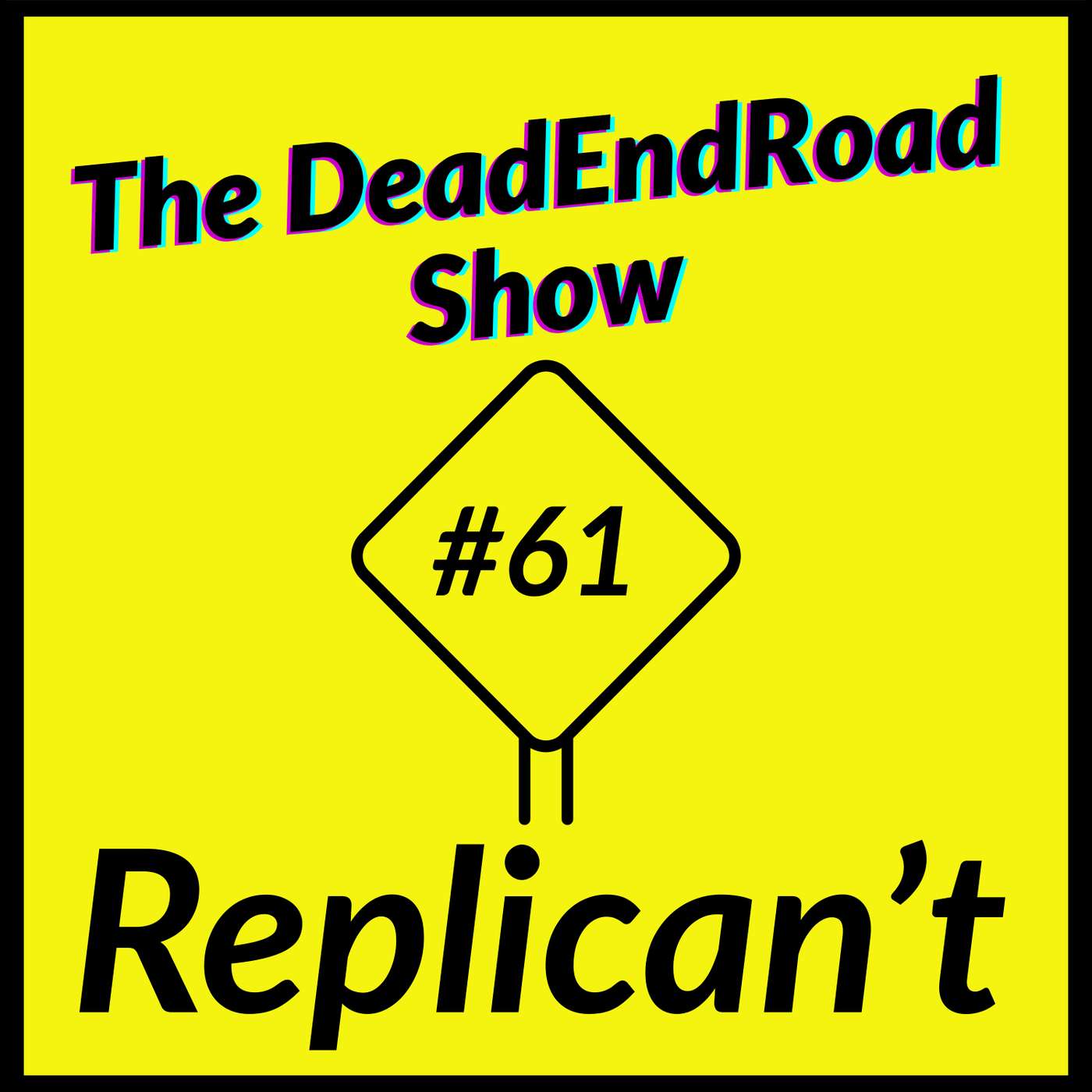 The DeadEndRoad Show #61: Replican’t episode artwork