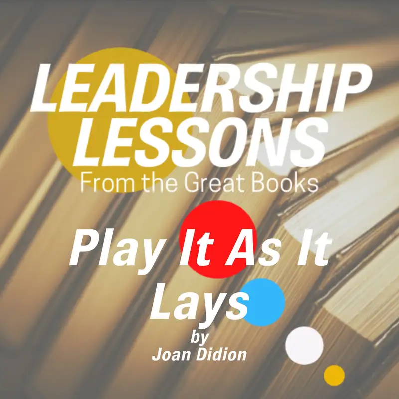 Leadership Lessons From The Great Books #46 - Play It As It Lays by Joan Didion