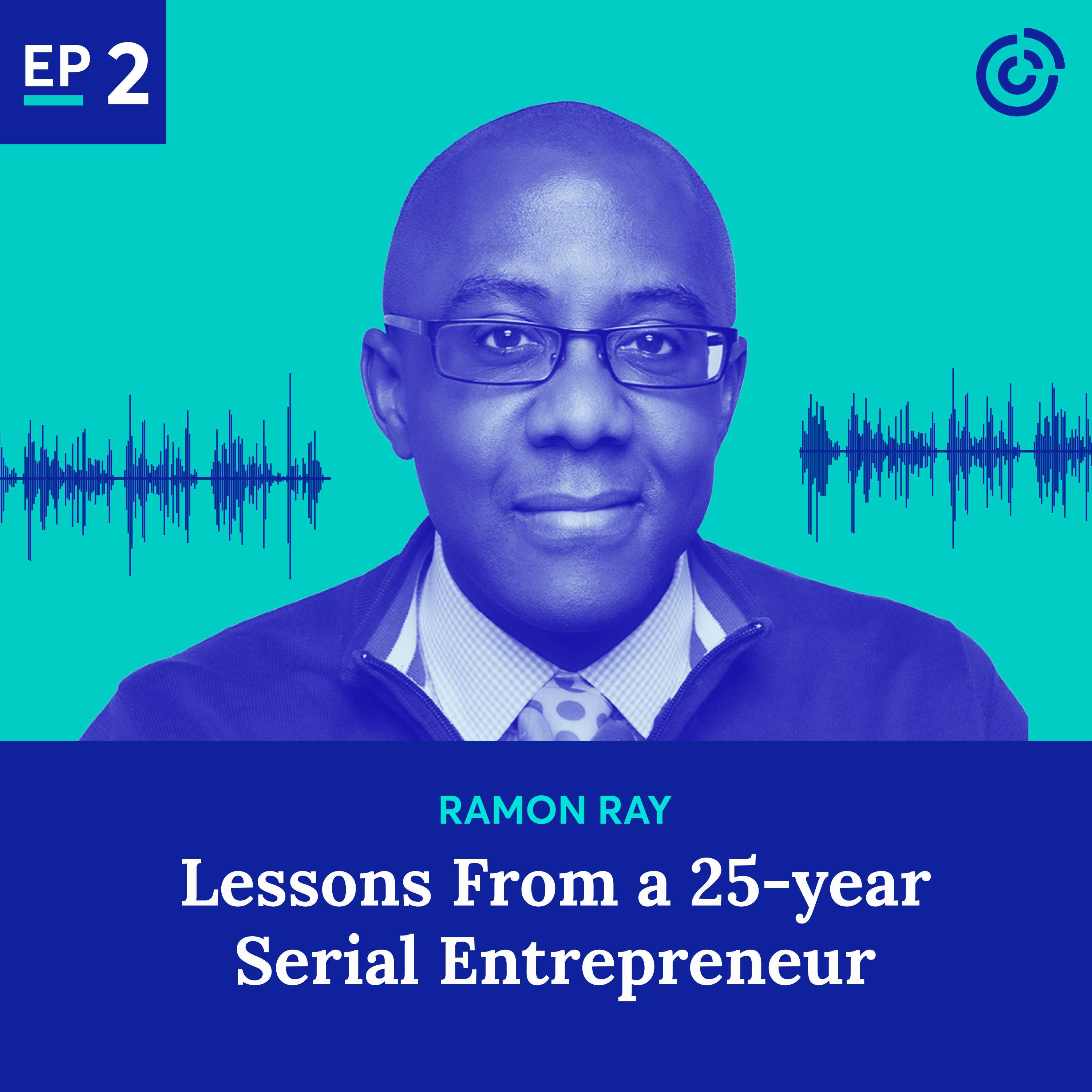 Lessons From a 25-Year Serial Entrepreneur with Ramon Ray