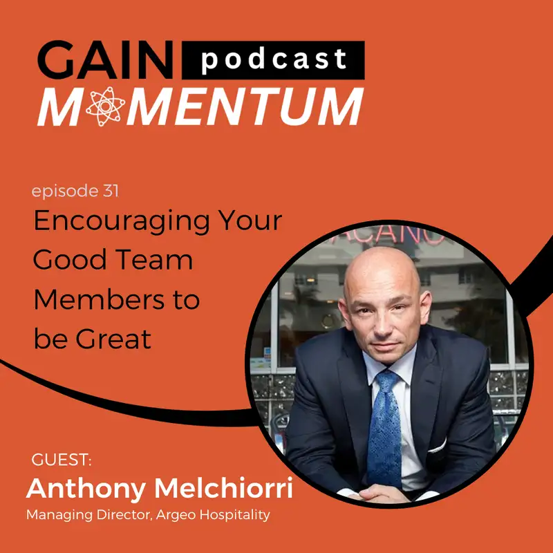 Encouraging Your Good Team Members to be Great | with Anthony Melchiorri
