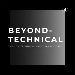 Beyond Technical - The Non-Technical Founders Podcast