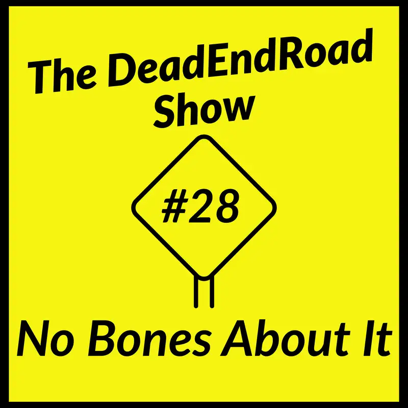 The DeadEndRoad Show Episode 28
