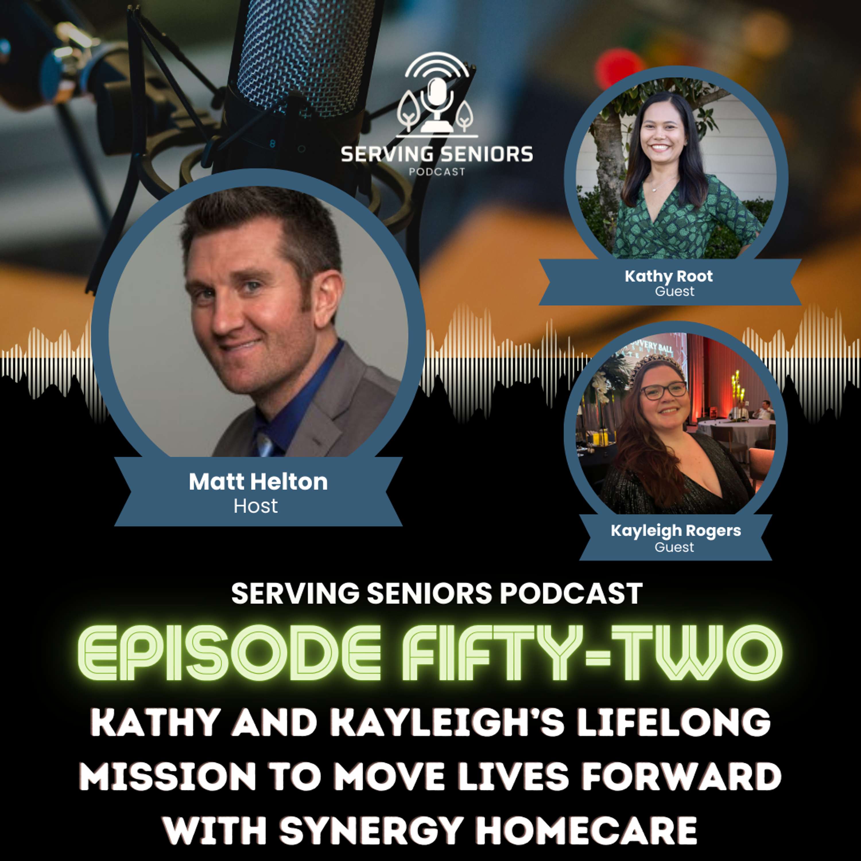 Episode 52: Kathy and Kayleigh’s Lifelong Mission to Move Lives Forward with SYNERGY HomeCare