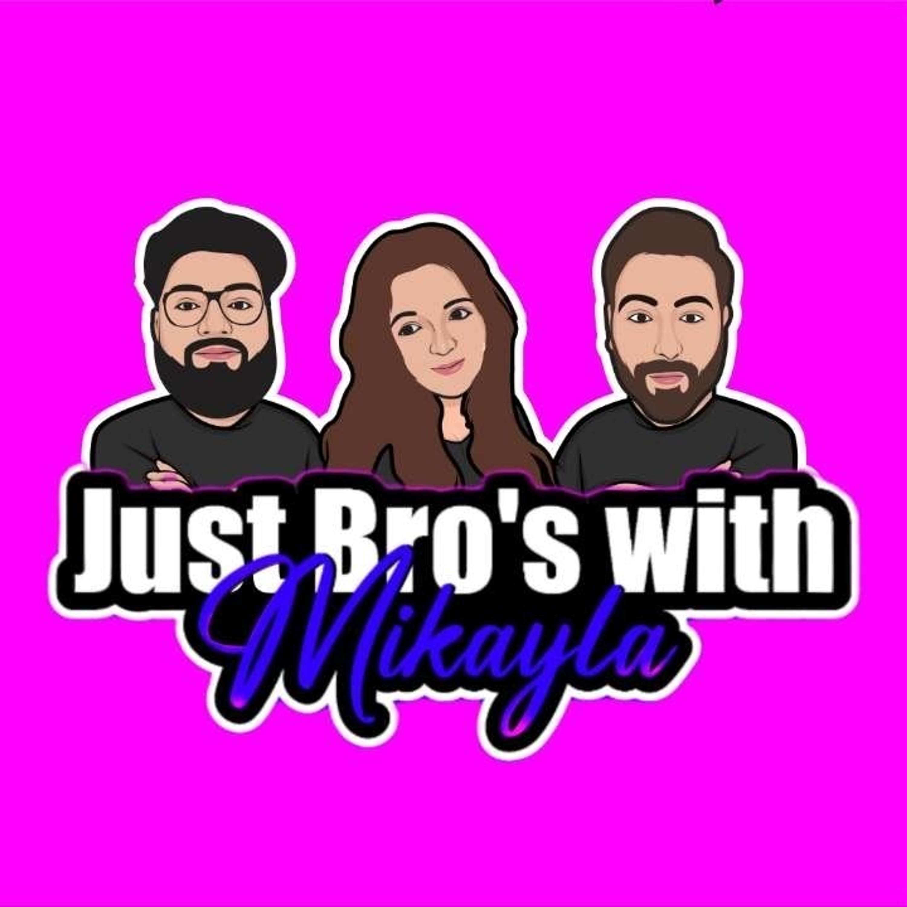 Just Bros with Mikayla