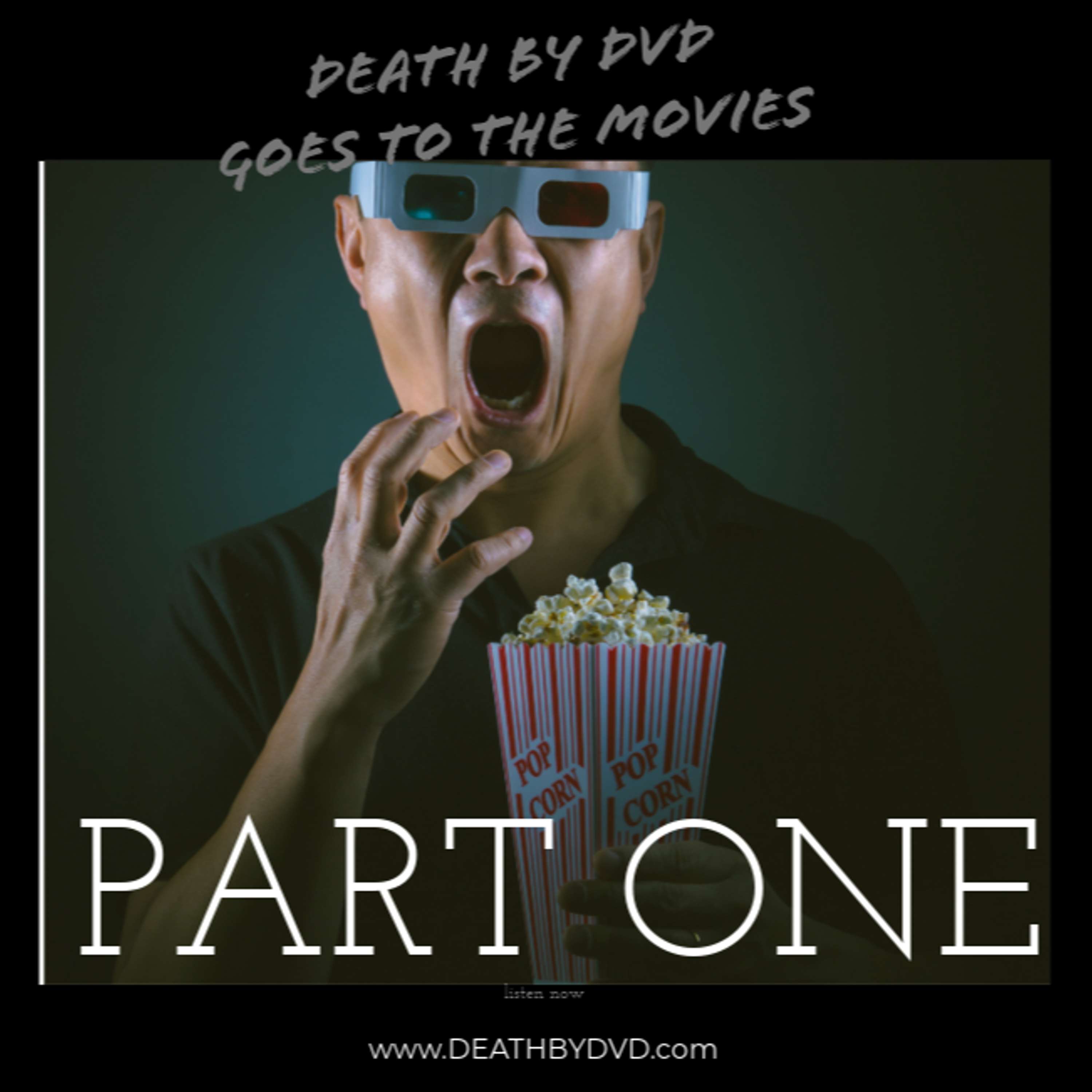 Death By DVD Goes To The Movies : Part ONE