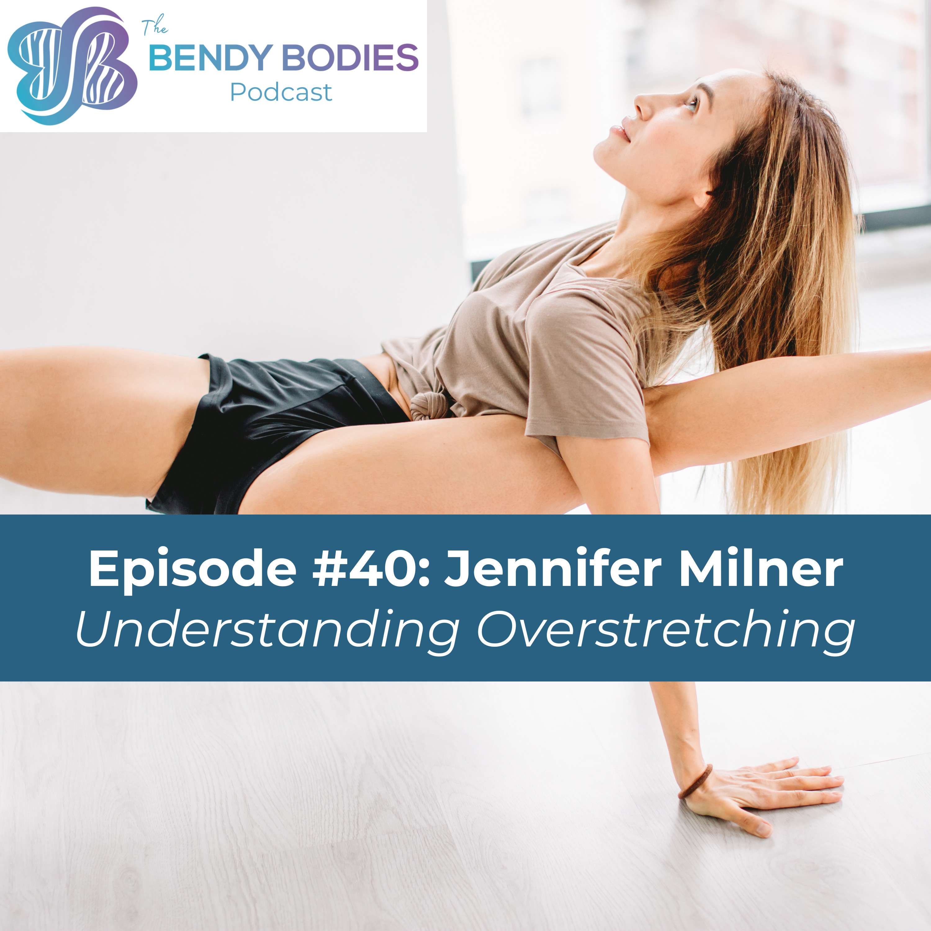 40. Understanding Overstretching with Jennifer Milner, NCPT