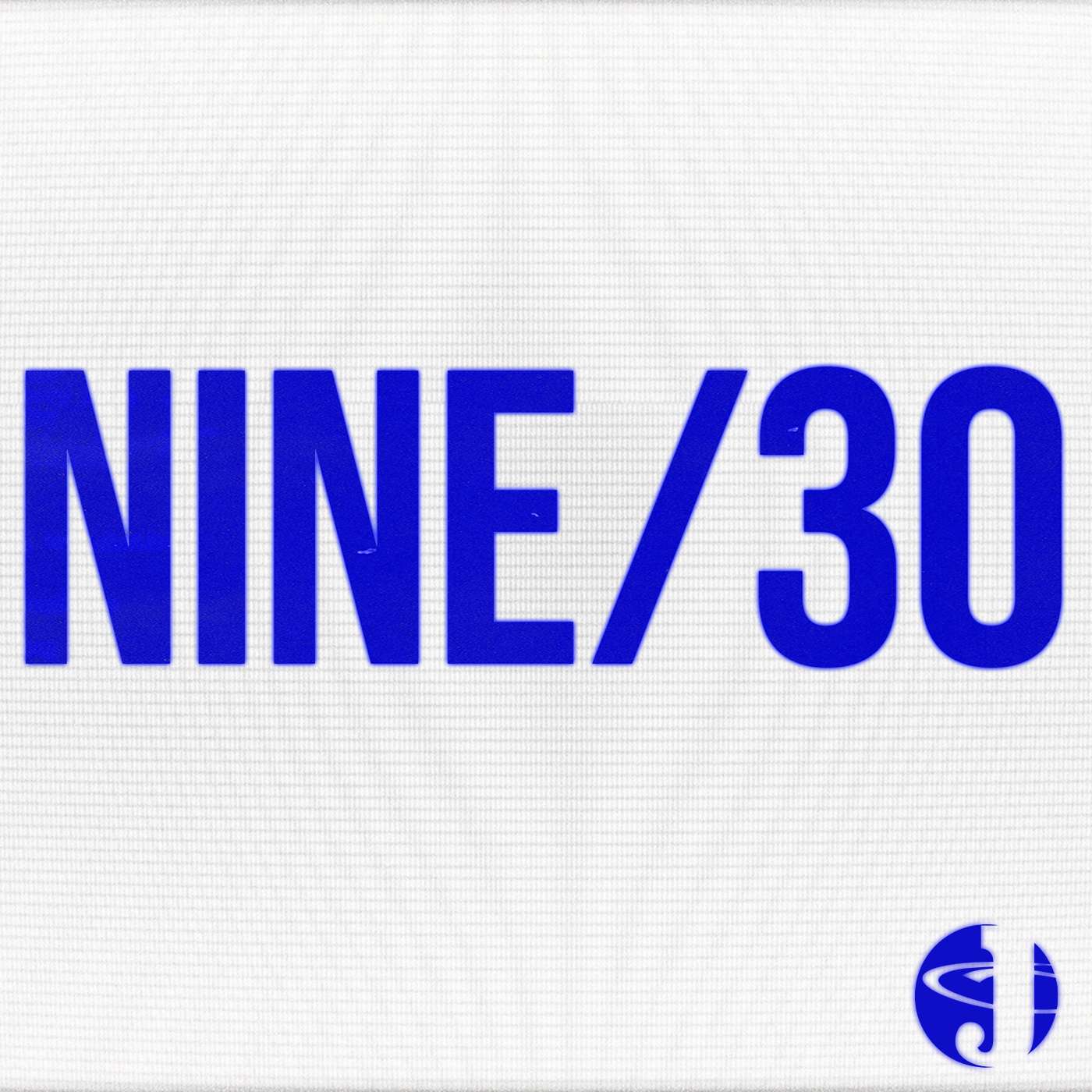 NINE/30 - Week 1 NINE/30 - Week 1