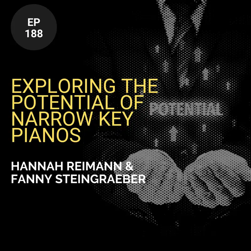 Exploring the Potential of Narrow Key Pianos w/ Hannah Reimann & Fanny Steingraeber