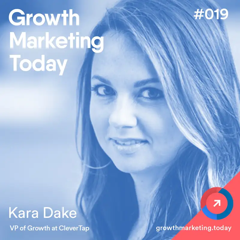 GMT019: Kara Dake - VP of Growth at CleverTap