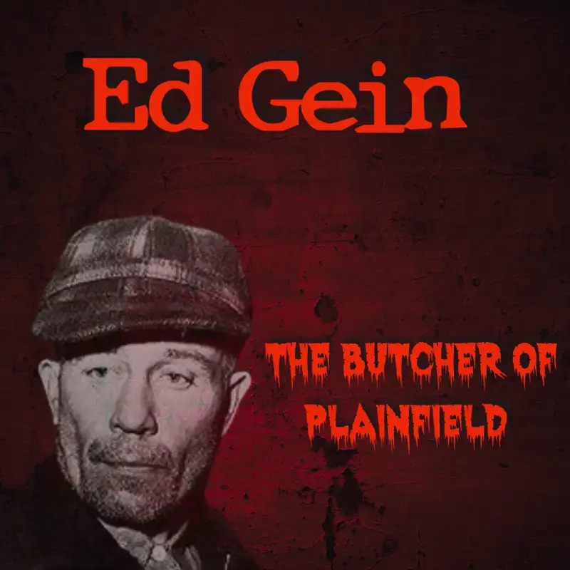 Ed Gein | The Butcher of Plainfield