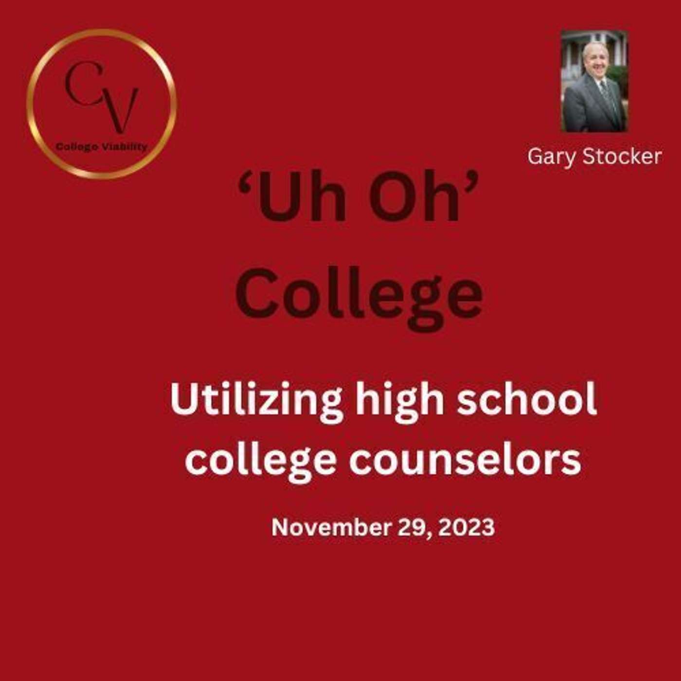 Uh Oh College for November 29, 2023 - Utilizing high school college counselors
