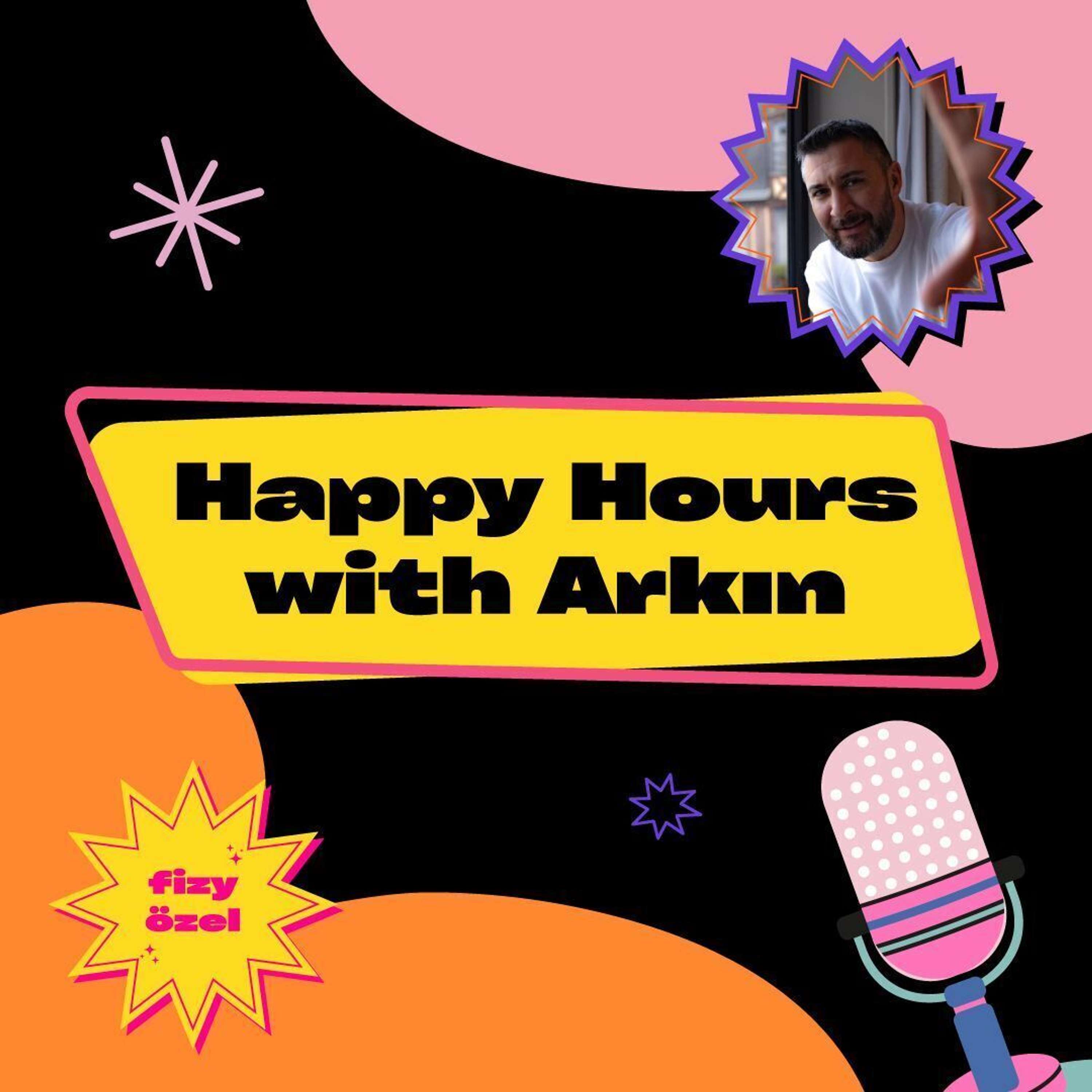 Happy Hours with Arkın fizy özel
