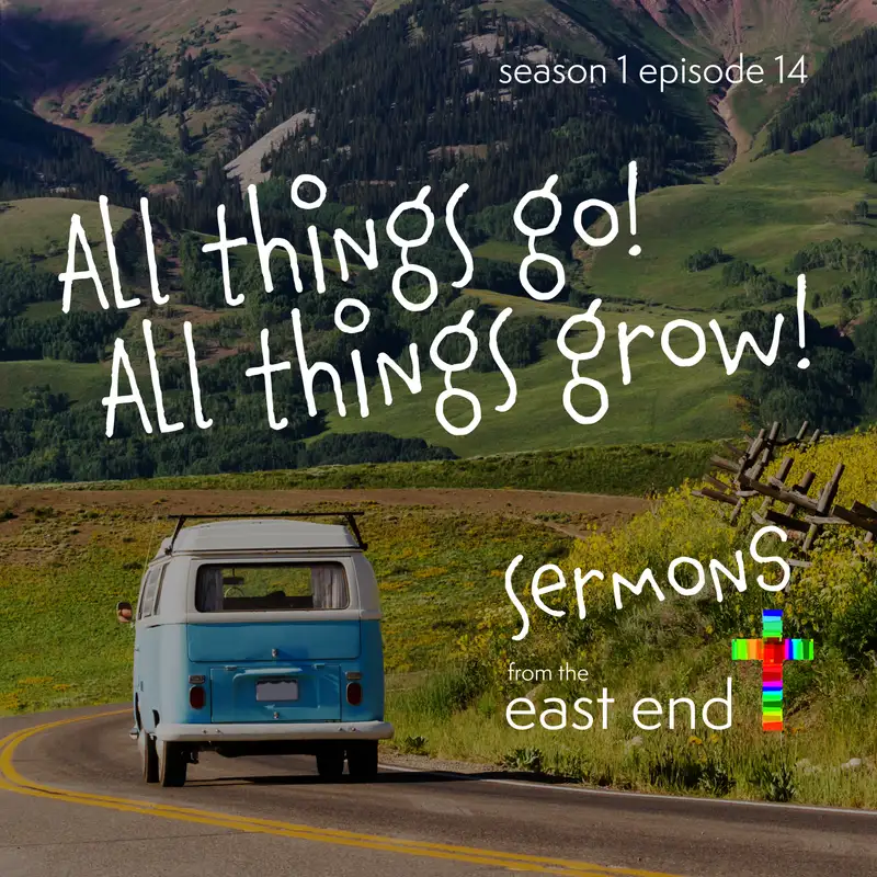 All things go! All things grow!