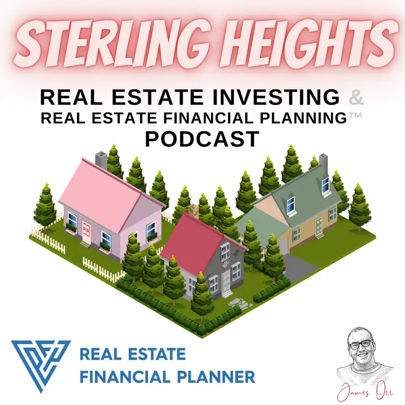 Sterling Heights Real Estate Investing & Real Estate Financial Planning™ Podcast