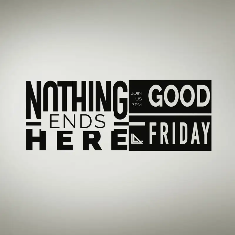 4.19.19 - Nothing Ends Here - Good Friday - Corey Errett