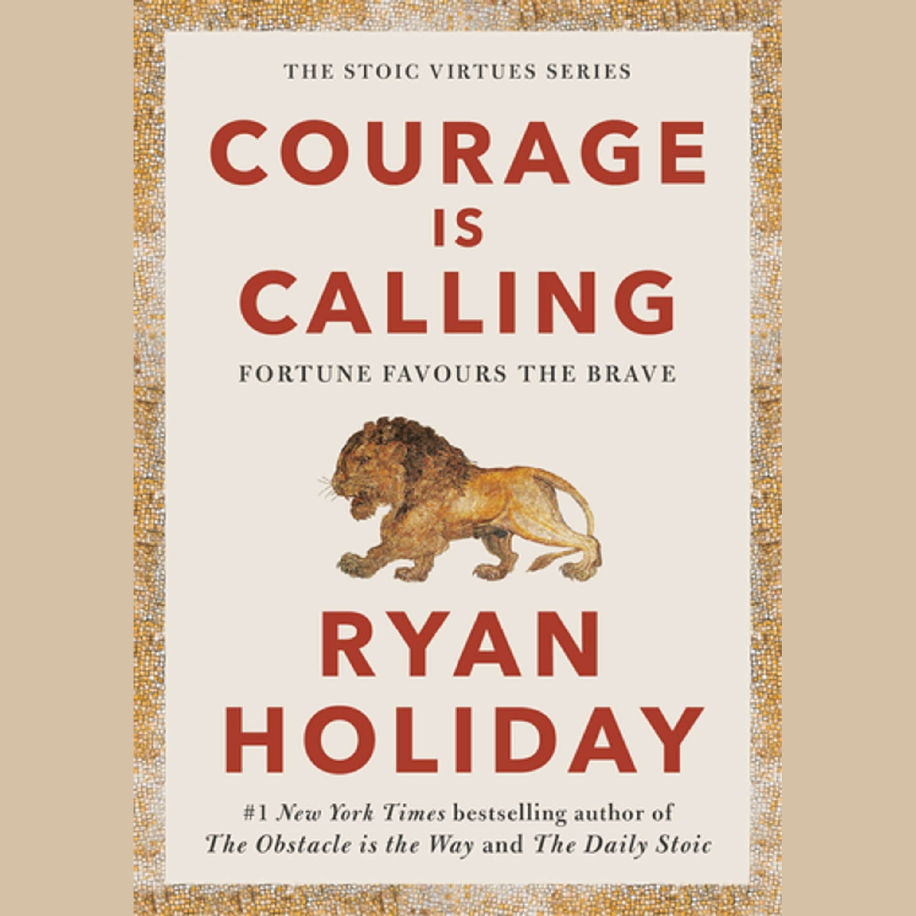 Courage Is Calling  by Ryan Holiday