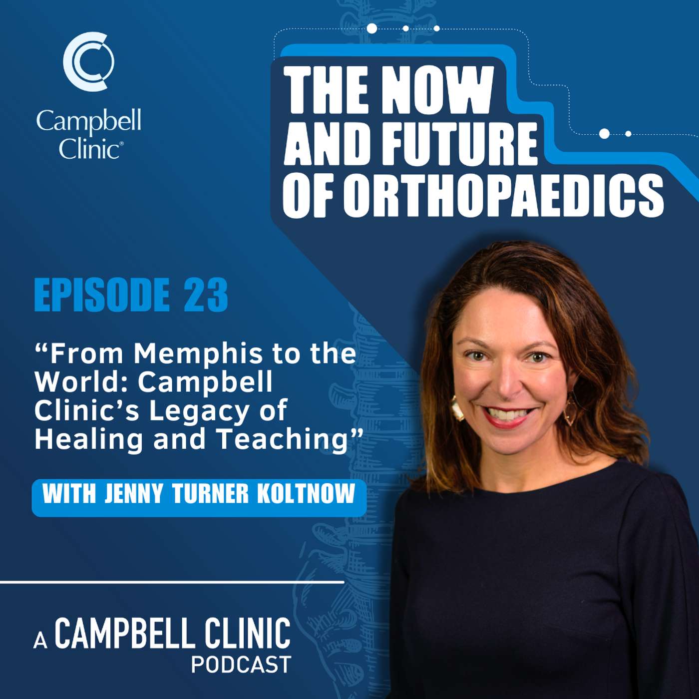 “From Memphis to the World: Campbell Clinic’s Legacy of Healing and Teaching” with Jenny Turner Koltnow