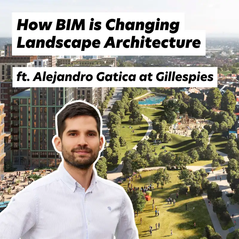 How BIM is Changing Landscape Architecture: A Conversation with Alejandro Gatica at Gillespies