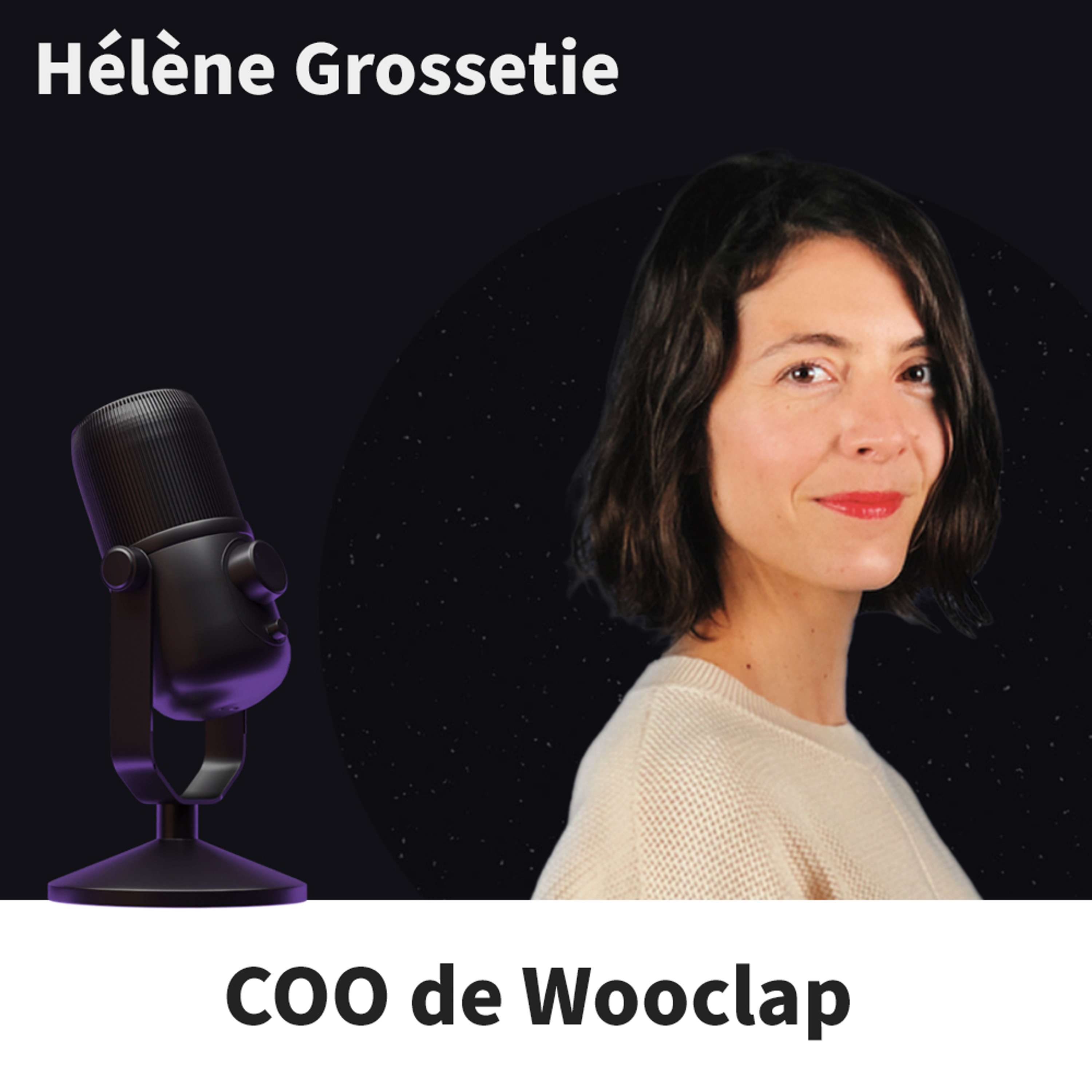 #11 Hélène Grossetie - COO de Wooclap