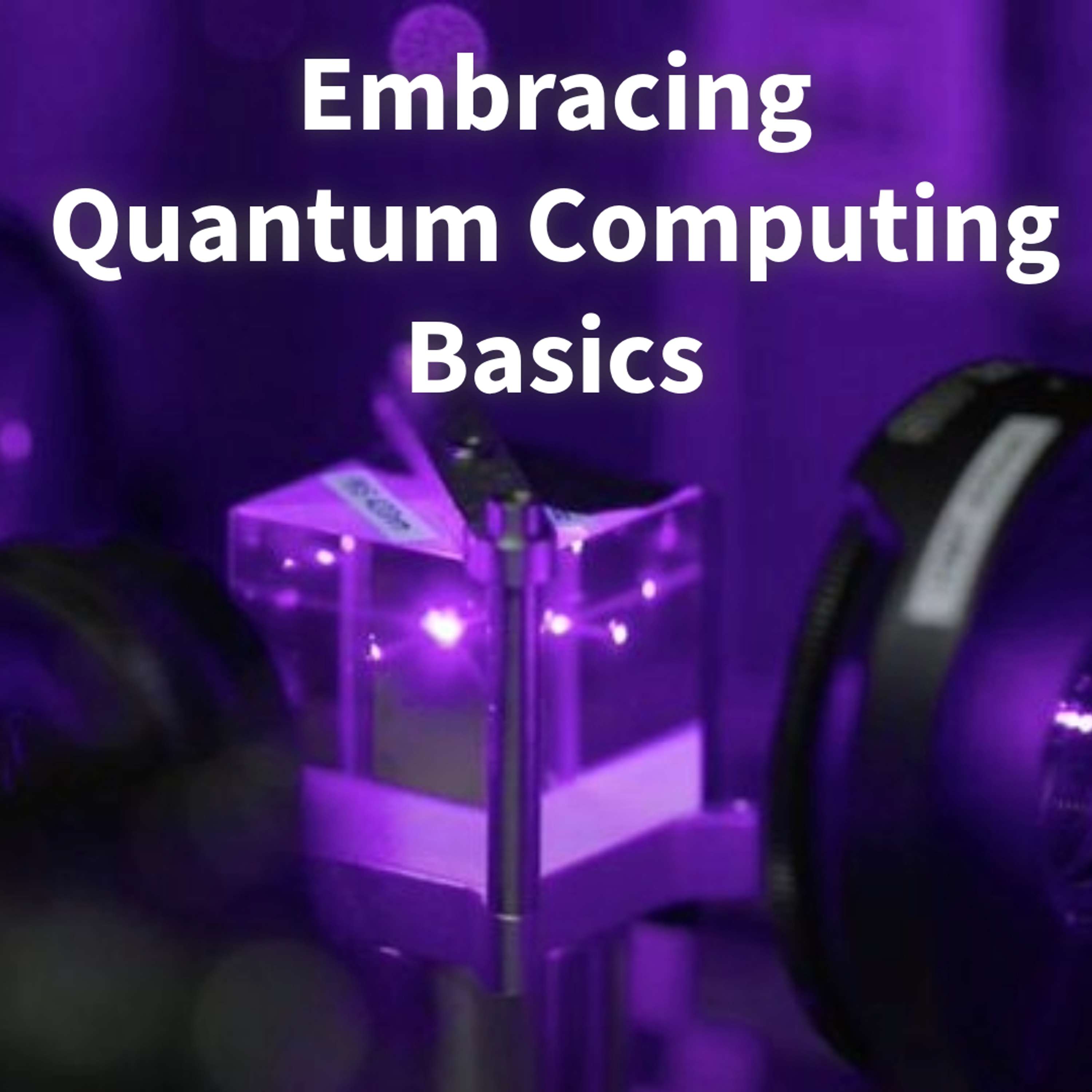 #221 Embracing Quantum Computing Basics