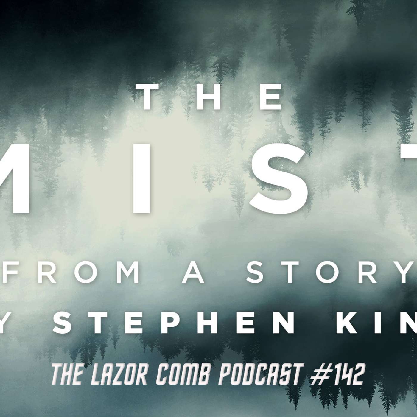 The Mist (2017) | The Lazor Comb Podcast #142