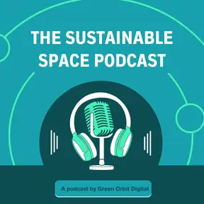 The Sustainable Space Podcast