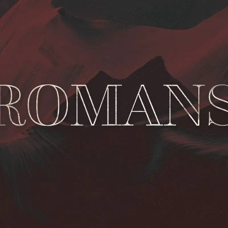 Be Transformed | Romans 11 & 12