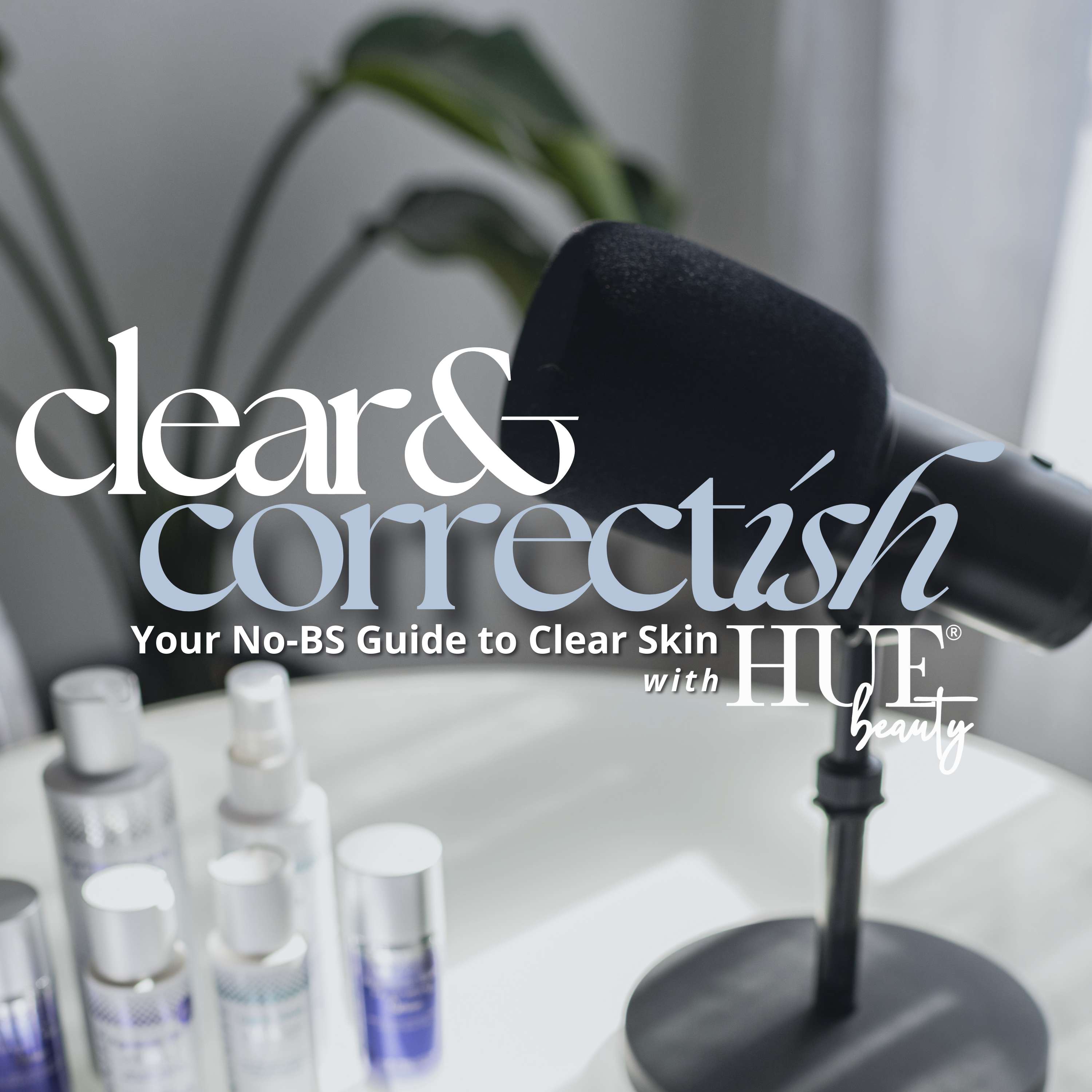Clear & Correctish with HUE Beauty®