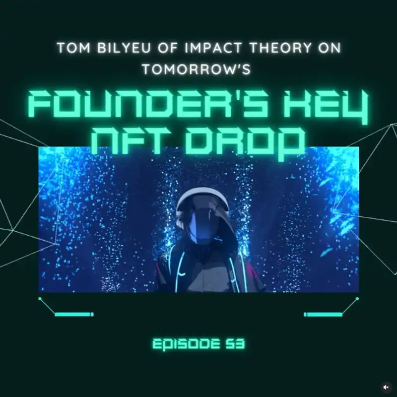 Tom Bilyeu Of Impact Theory On Tomorrow's Founder's Key NFT Drop, The Power Of Community, The Incredible Process of Building Desire And Much More...