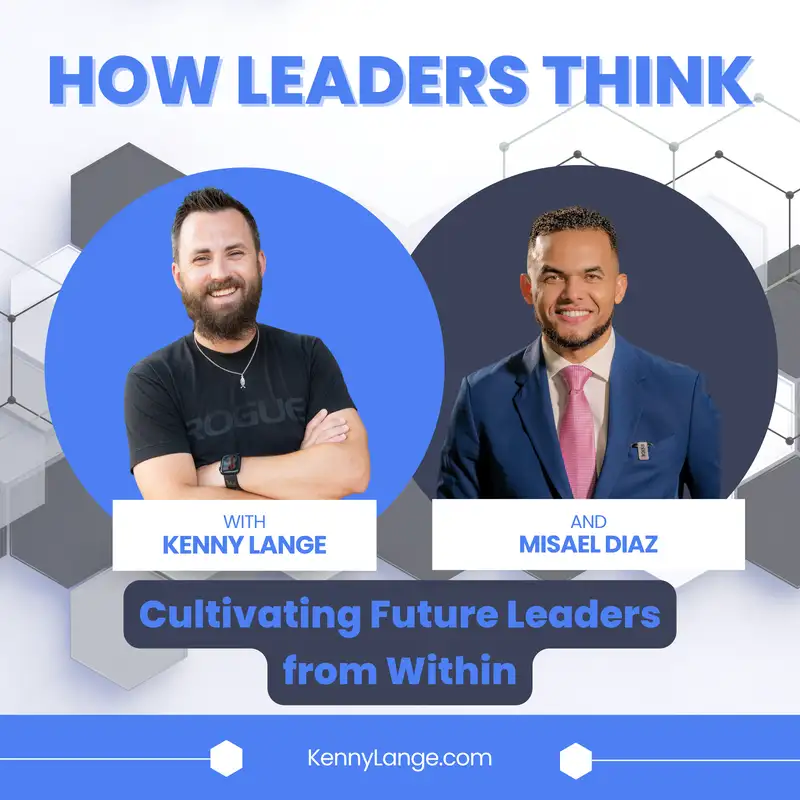 How Misael Diaz Thinks About Cultivating Future Leaders from Within